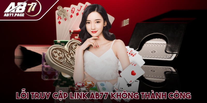 Lỗi truy cập link AB 77 không thành công